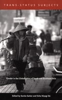 Trans-Status Subjects: Gender in the Globalization of South and Southeast Asia 0822329921 Book Cover