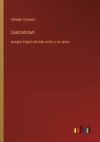 Quetzalcóatl: ensayo trágico en tres actos y en verso (Spanish Edition) 3368055666 Book Cover