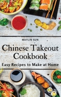 Chinese Takeout Cookbook: Easy Recipes to Make at Home 1803618868 Book Cover