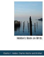Holden's Book on Birds 1010423282 Book Cover