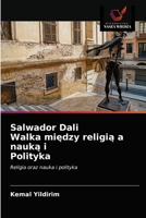 Salwador Dali Walka midzy religi a nauk i Polityka: Religia oraz nauka i polityka 6203208248 Book Cover