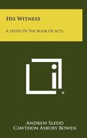 His Witnesses-a Study of the Book of Acts 1258289547 Book Cover