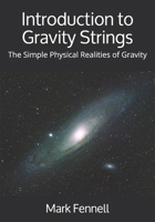 Introduction to Gravity Strings: The Simple Physical Realities of Gravity B08LNFKP95 Book Cover