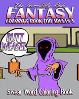 Swear Word Coloring Book: The Incredibly Rude Fantasy Coloring Book For Adults 3 1523786280 Book Cover