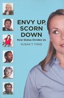 Envy Up, Scorn Down: How Status Divides Us 0871544644 Book Cover