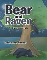 Bear and Raven: A Canadian Tale 1524515116 Book Cover