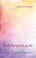 Die Stille spricht zu dir: Energetische Fibel zur Bibel 3740728388 Book Cover