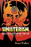 Sinisterism: Secular Religion of the Lie (Revised and Updated Edition) 1432705466 Book Cover