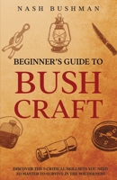 Beginners Guide To Bushcraft 173868931X Book Cover