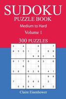 300 Medium to Hard Sudoku Puzzle Book: Volume 1 1540810844 Book Cover