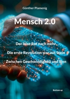 Mensch 2.0: Der leise Ruf nach mehr. Die erste Revolution war aus Stein. Zwischen Geschwindigkeit und Sinn. (German Edition) 3907720601 Book Cover