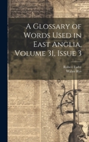 A Glossary of Words Used in East Anglia, Volume 31, issue 3 1022474324 Book Cover