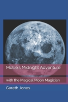 Mollie's Midnight Adventure: with the Magical Moon Magician B08C7KRLVB Book Cover