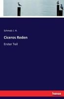 Ciceros Reden: Erster Teil 3337373909 Book Cover