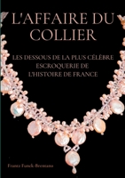 L'Affaire du collier: Les dessous de la plus célèbre escroquerie de l'histoire de France 238508709X Book Cover