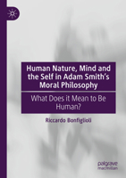 Human Nature, Mind and the Self in Adam Smith's Moral Philosophy : What Does It Mean to Be Human? 3031567811 Book Cover