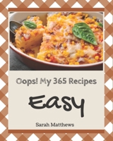 Oops! My 365 Easy Recipes: Everything You Need in One Easy Cookbook! B08QRB39C4 Book Cover