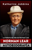 Norman Lear Autobiografía: El legado de la comedia de Norman Lear, La historia de vida de Norman Lear B0CQC26NFM Book Cover
