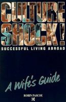 Culture Shock!: Successful Living Abroad : A Wife's Guide (Culture Shock Practical Guides) 155868123X Book Cover