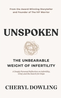 Unspoken: The Unbearable Weight of Infertility 1917496036 Book Cover