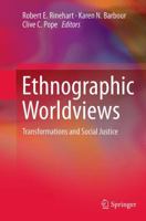 Ethnographic Worldviews: Transformations and Social Justice 9400769156 Book Cover