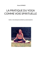 La pratique du yoga comme voie spirituelle: Tome 2 techniques experts & enseignants 2322435996 Book Cover