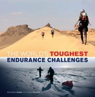 The World's Toughest Endurance Challenges. by Richard Hoad, Paul Moore 140815885X Book Cover