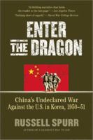 Enter the Dragon: China's Undeclared War Against the U.S. in Korea, 1950-51 1557040087 Book Cover