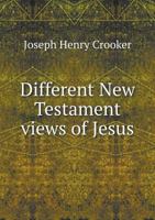 Different New Testament Views of Jesus 5518895917 Book Cover