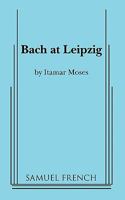 Bach at Leipzig: A Play 0571211119 Book Cover