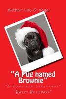 The Pug Named Brownie : A Home for Christmas 1986411613 Book Cover