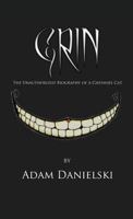Grin: The Unauthorized Biography of a Cheshire Cat 1633155242 Book Cover