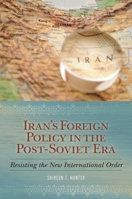 Iran's Foreign Policy in the Post-Soviet Era: Resisting the New International Order 0313381941 Book Cover