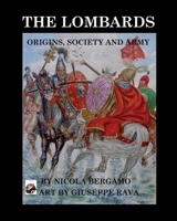 The Lombards: Origins, Society and Army 1945430028 Book Cover