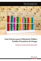 Guía Práctica para el Ministerio Público Pruebas Presuntivas de Drogas: Pesaje en Actos de Incineración 9999340164 Book Cover