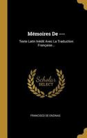 M�moires de ---: Texte Latin In�dit Avec La Traduction Fran�aise... 0341360295 Book Cover