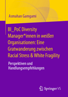 Bi_poc Diversity Manager*innen in Weißen Organisationen: Eine Gratwanderung Zwischen Racial Stress Und White Fragility - Herausforderungen, Perspektiv 3658442239 Book Cover
