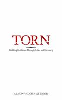 Torn: Building Resilience Through Crisis and Recovery 1736160524 Book Cover
