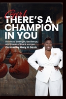 Girl There's a Champion in You : Stories of Strength, Resilience, and Power of Black Women 1946566349 Book Cover