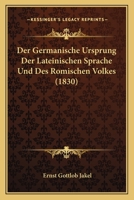 Der Germanische Ursprung Der Lateinischen Sprache Und Des R�mischen Volkes. 1167587871 Book Cover