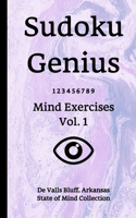 Sudoku Genius Mind Exercises Volume 1: De Valls Bluff, Arkansas State of Mind Collection 1709531533 Book Cover