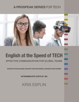 English at the Speed of Tech: Effective Communication for Global Tech (Prospeak) 1894221958 Book Cover