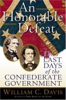 An Honorable Defeat: The Last Days of the Confederate Government 0156007487 Book Cover