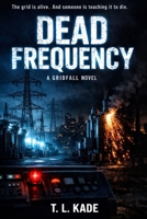 DEAD FREQUENCY: A GRIDFALL NOVEL (A GRIDFALL SERIES) B0GQRWYNCX Book Cover