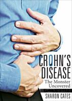 Crohn's Disease: The Monster Uncovered 1618629395 Book Cover