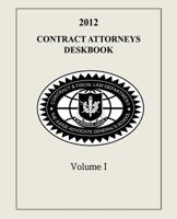 Contract Attorneys Deskbook, 2012, Volume I: Volume Ia - Chapters 1-10 1495200922 Book Cover