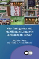 New Immigrants and Multilingual Linguistic Landscape in Taiwan (Multilingual Matters) 1800419562 Book Cover