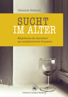 Sucht im Alter: Möglichkeiten der Intervention aus sozialarbeiterischer Perspektive (Soziologische Studien, 40) 3862261417 Book Cover