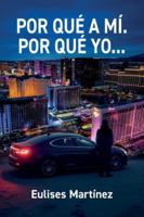 POR QUÉ A MÍ. POR QUÉ YO... B0G32TDWS5 Book Cover