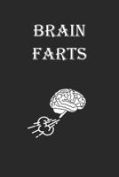 Brain Farts: A small notebook for all your "WHAT THE HELL JUST HAPPENED?" moments 1658771605 Book Cover